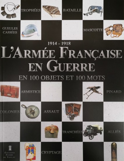 1914-1918 Die französische Armee im Krieg in 100 Objekten und 100 Wörtern